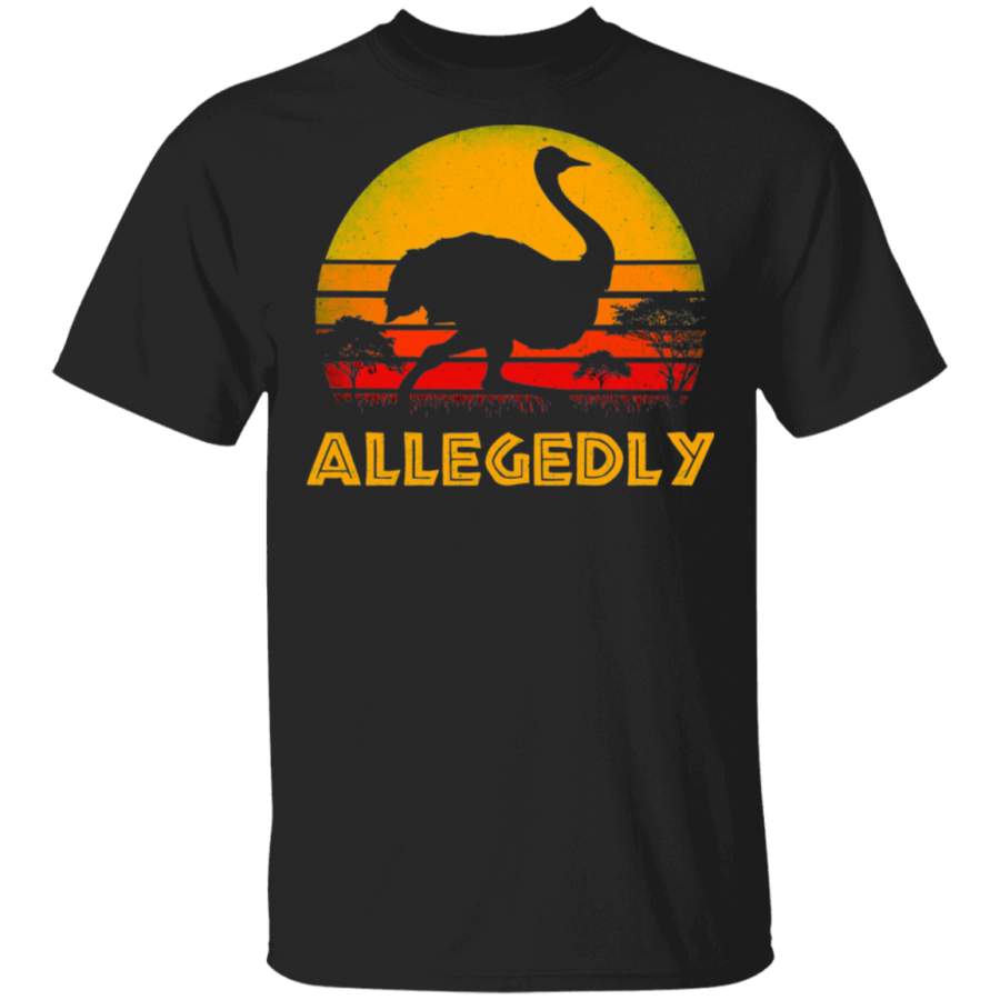 Allegedly Ostrich Shirt Flightless Bird Lover Farmer Funny Humor