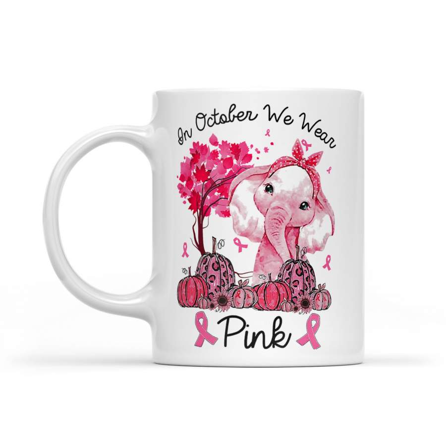 On October We Wear Pink Ribbon Elephant Breast Cancer – White Mug