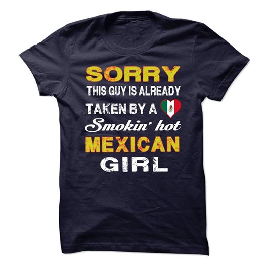 Sorry This Guy Is Already Taken By A Smokin’ Hot Mexican Girl Gift Standard/Premium T-Shirt