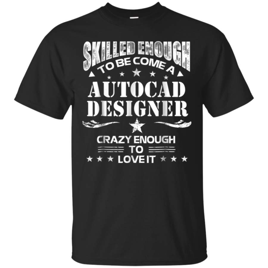 AGR Autocad Designer Skilled Enough Job Title T Shirts