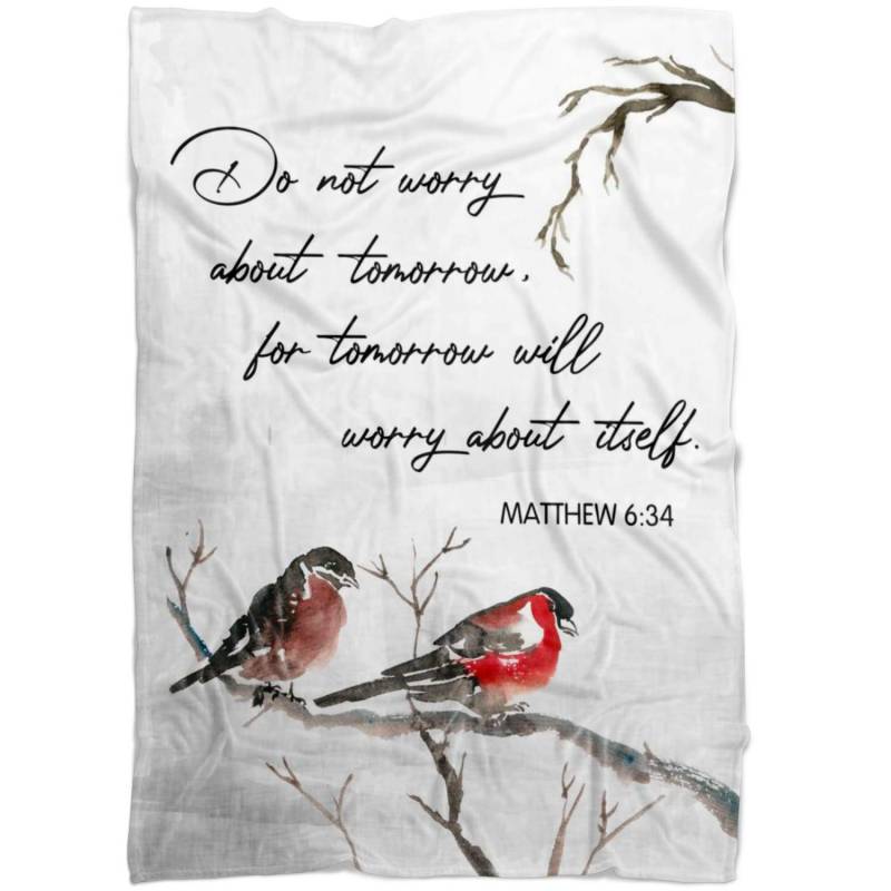 Matthew 6:34 do not worry about tomorrow fleece blanket