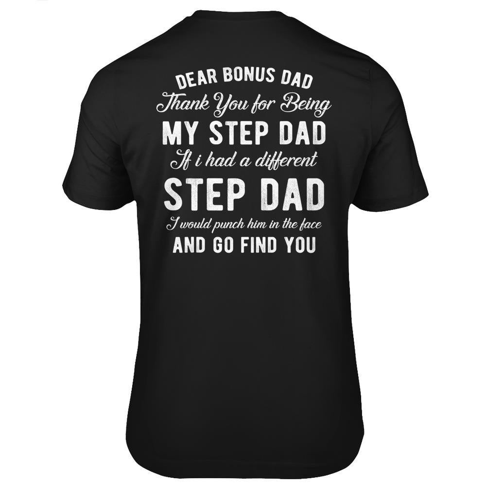 Dear Bonus Dad Thanks For Being My Step Dad Father’S Day T Shirts Print On Back