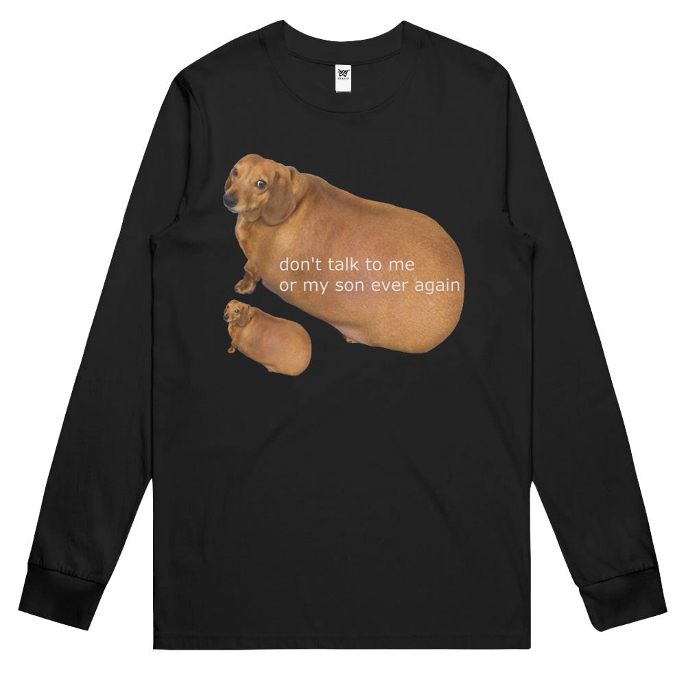 Don’T Talk To Me Or My Son Ever Again – Geek Long Sleeve T Shirts