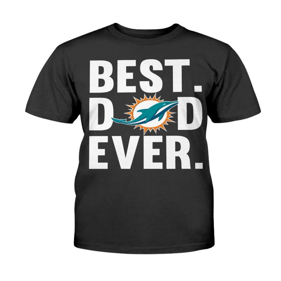 Best Dad Ever Miami Dolphins shirt Father Day Cotton shirt