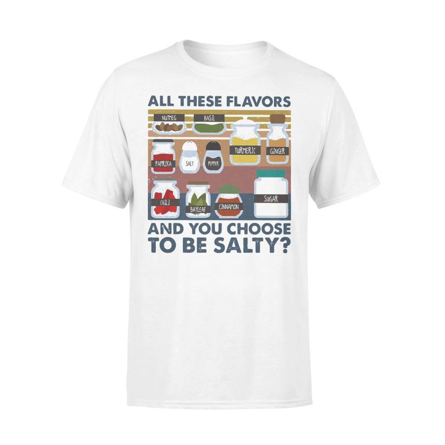 All These Flavors And You Choose To Be Salty Vintage Retro T-shirt