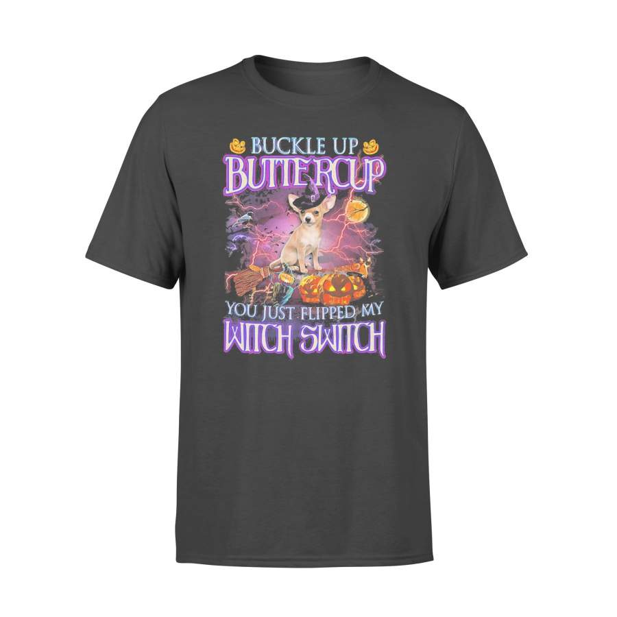 Chihuahua Buckle Up Buttercup You Just Flipped My Witch Switch Halloween T-shirt