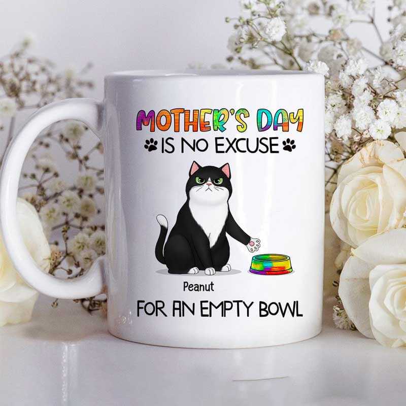 Mother‘S Day No Excuse For Empty Bowl Cat Mom Personalized Mug