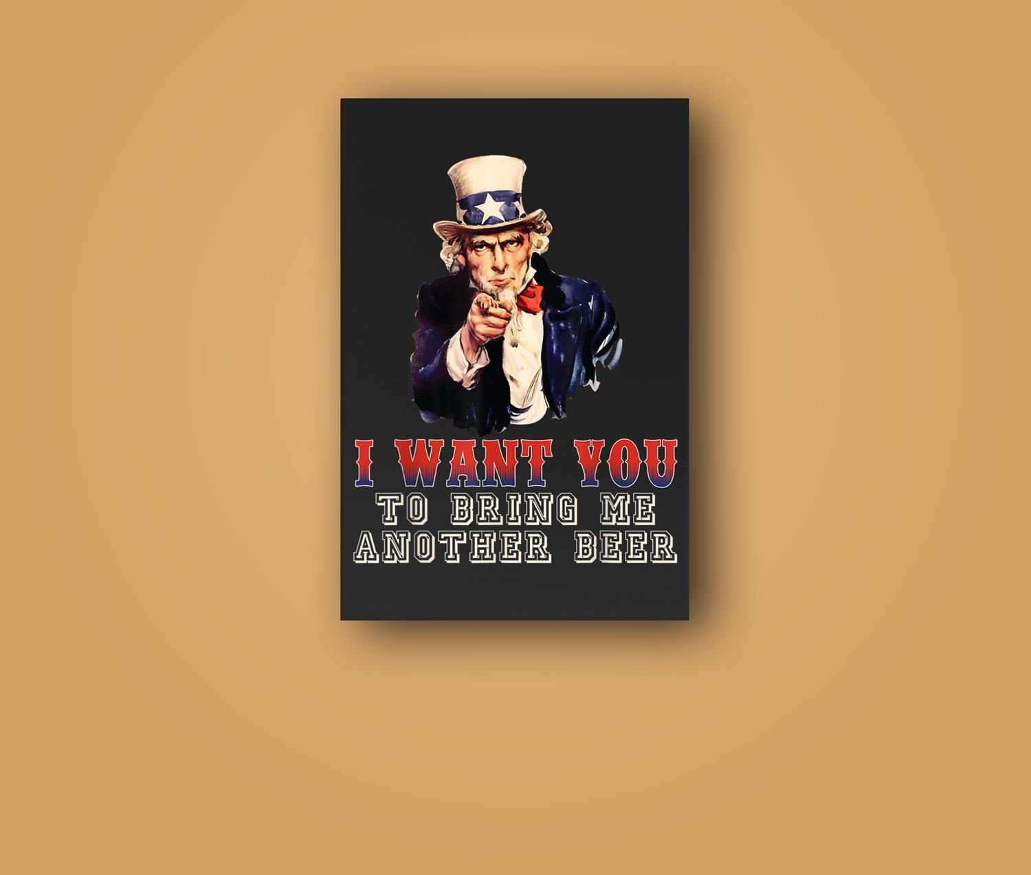 I Want You To Bring Me Another Beer Uncle Sam July 4Th Wall Art Canvas