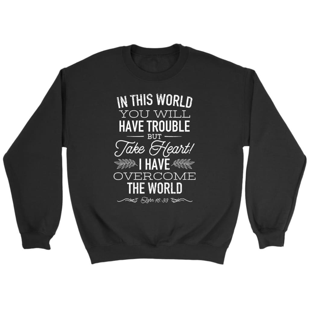 John 16:33 Bible Verse Sweatshirt