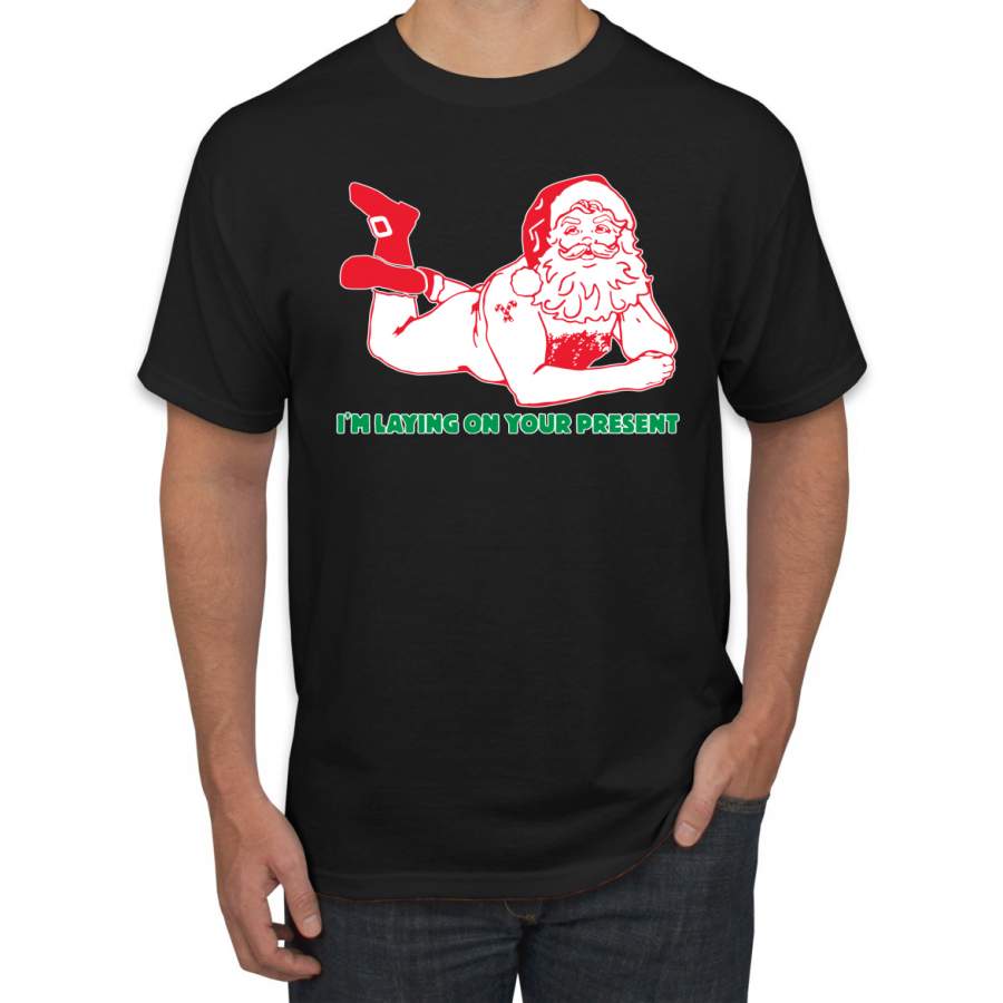 Sexy Santa Im Laying on your Present Ugly Christmas Christmas Men’s Graphic T-Shirt