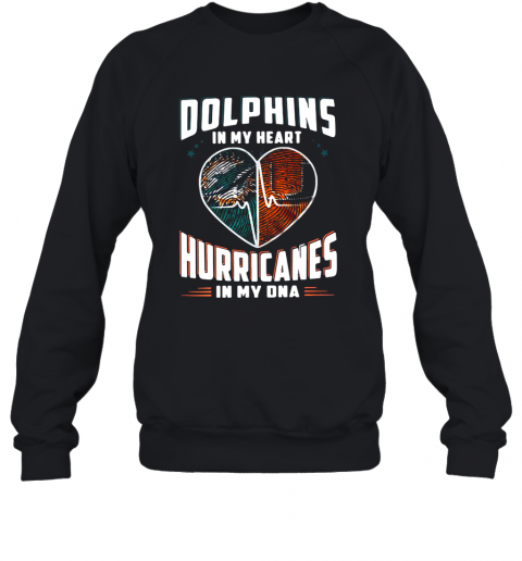 Dolphins In My Heart Hurricanes In My Dna Sweatshirt