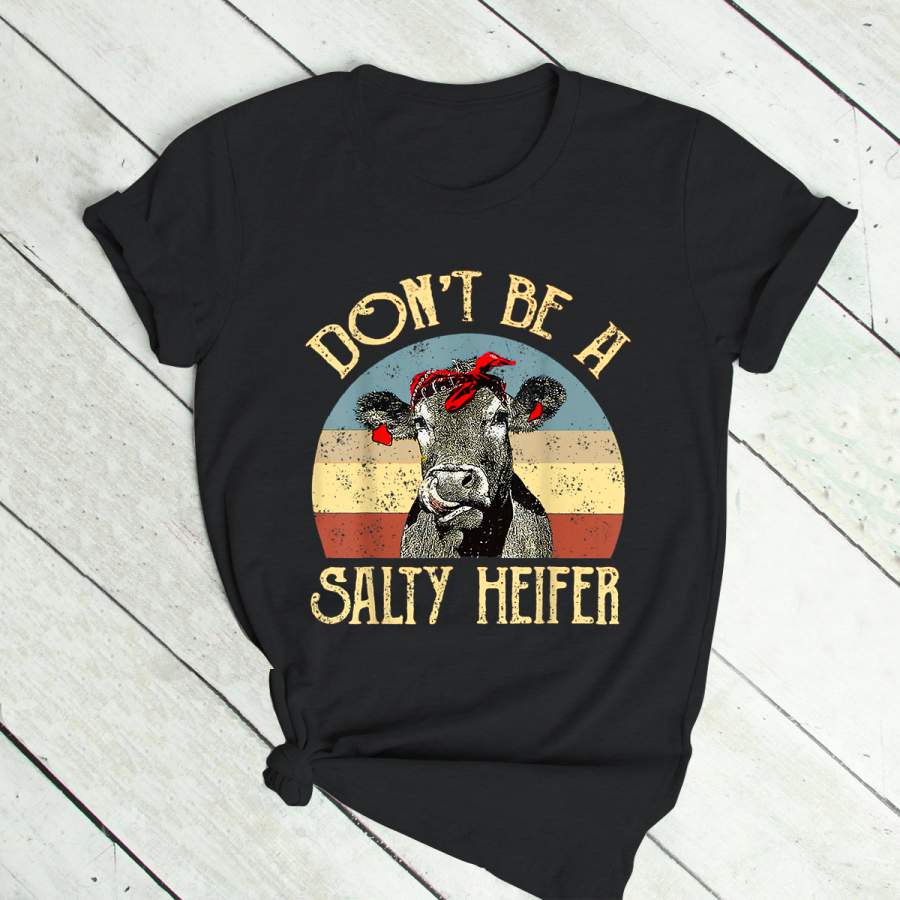 Funny Cow T Shirt – Don’t Be A Salty Heifer T-Shirt