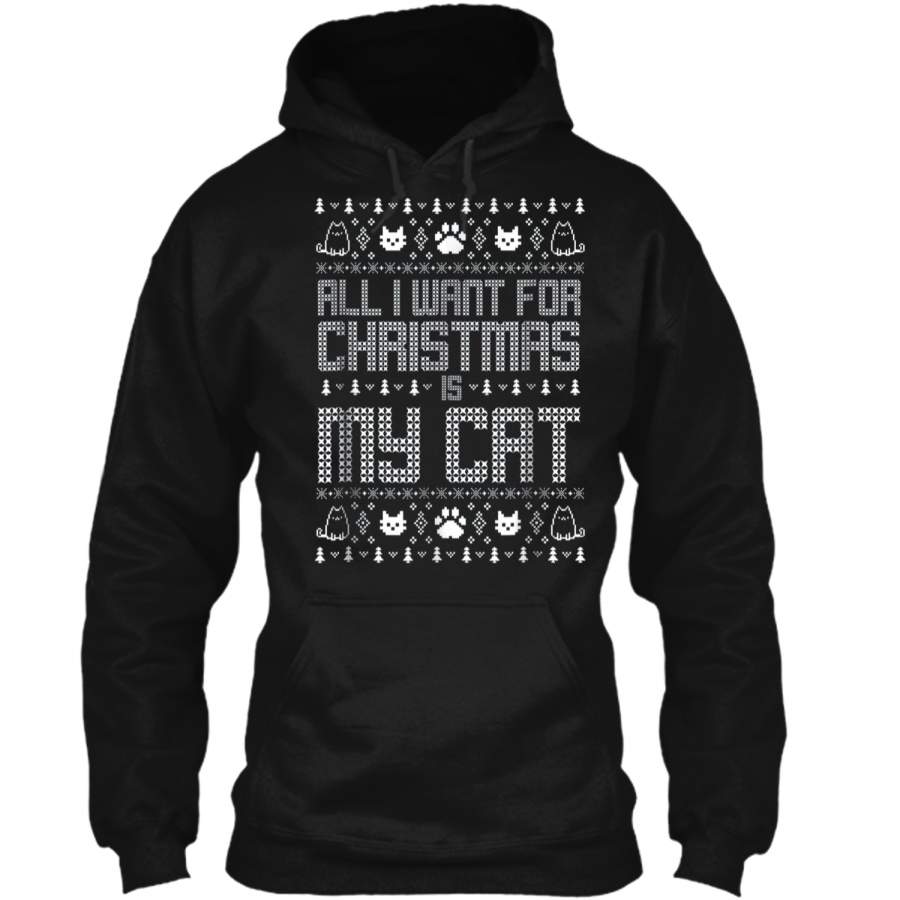 All I want for Christmas is my cat ugly sweater  Pullover Hoodie 8 oz