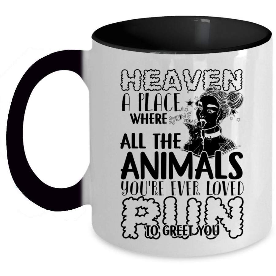 You’re Ever Loved Run To Greet You Coffee Mug, Heaven A Place Where All The Animals Accent Mug