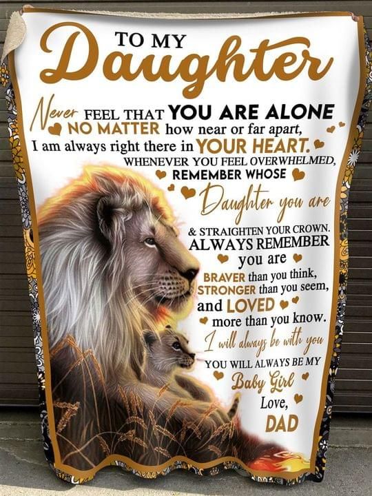 To my daughter never feel that you are alone braver stronger and loved love dad blanket Quilt Blanket