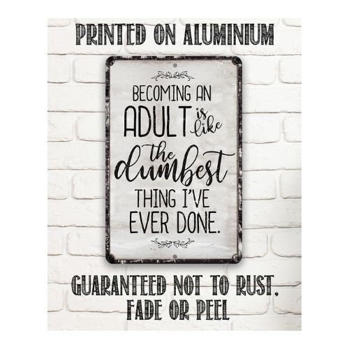 Being An Adult 8″ x 12″ or 12″ x 18″ Aluminum Tin Awesome Metal Poster