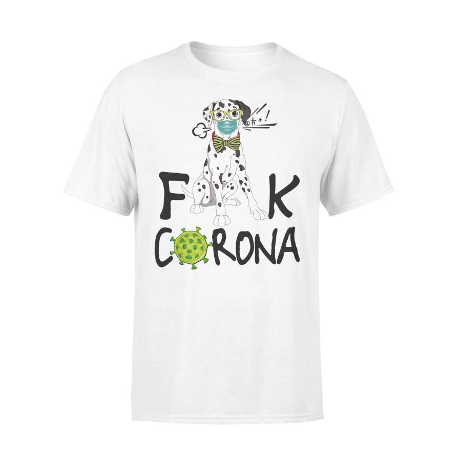 Dalmatian Fuck Coronavirus 2020 T-shirt