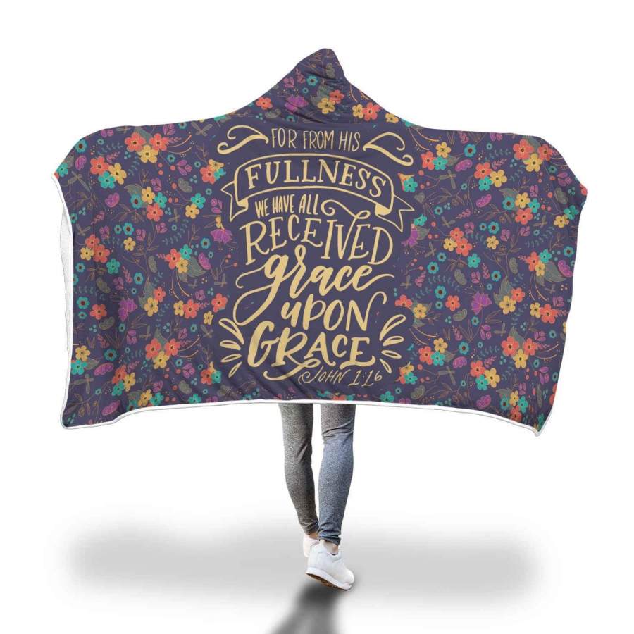 John 1:16 from his fullness we have all received grace upon grace hooded blanket