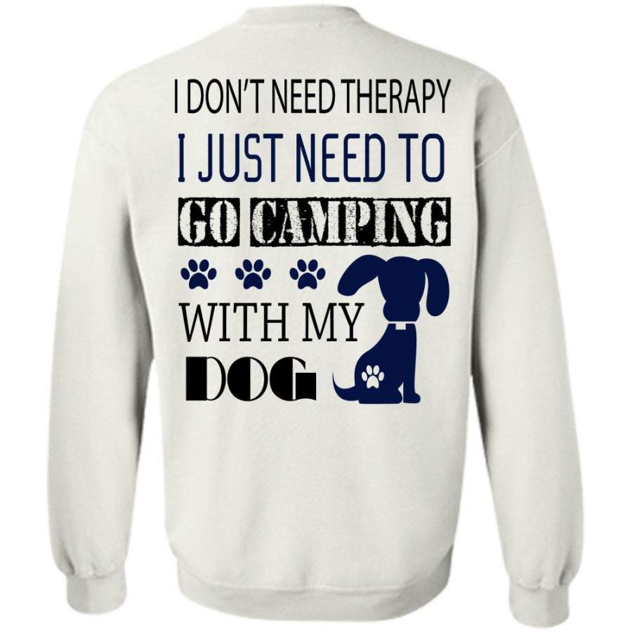 My Dog T Shirt, I Just Need To Go Camping With My Dog Sweatshirt