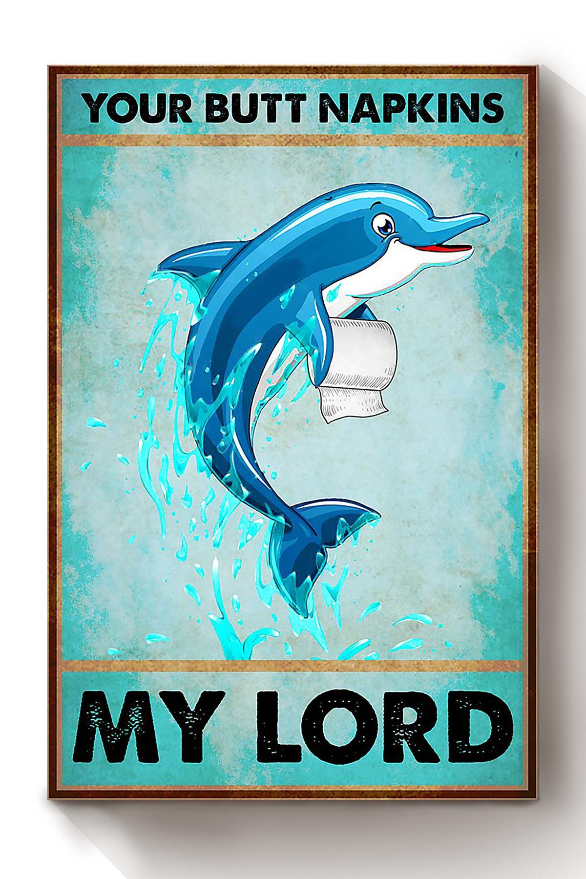 Your Butt Napkins My Lord Vintage Wall Art Dolphin Lover Home Decor Housewarming Party Canvas