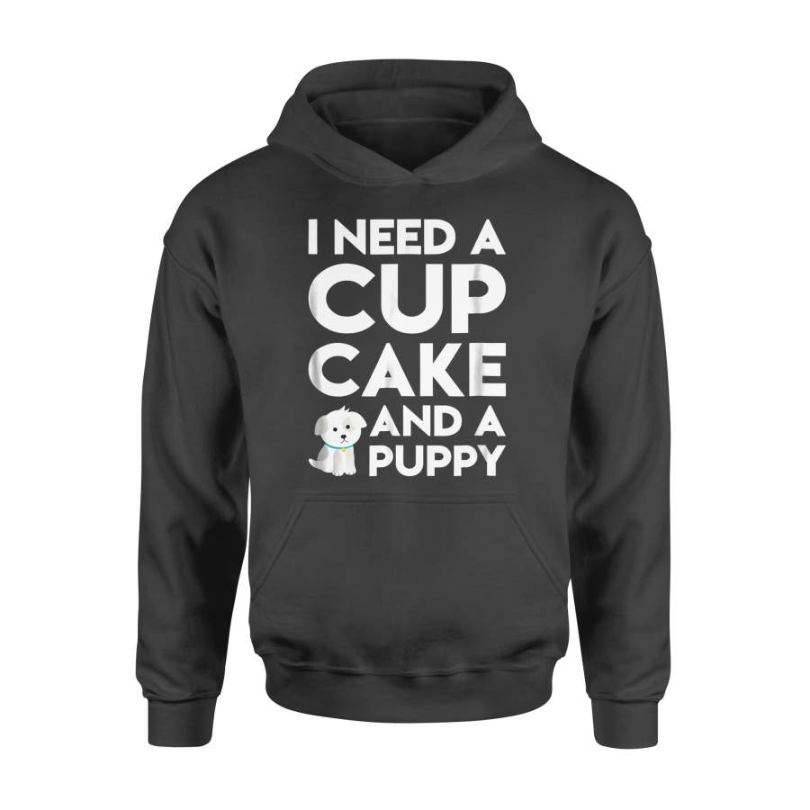 Dog gift idea I Need A Cupcake And A Puppy – Standard Hoodie