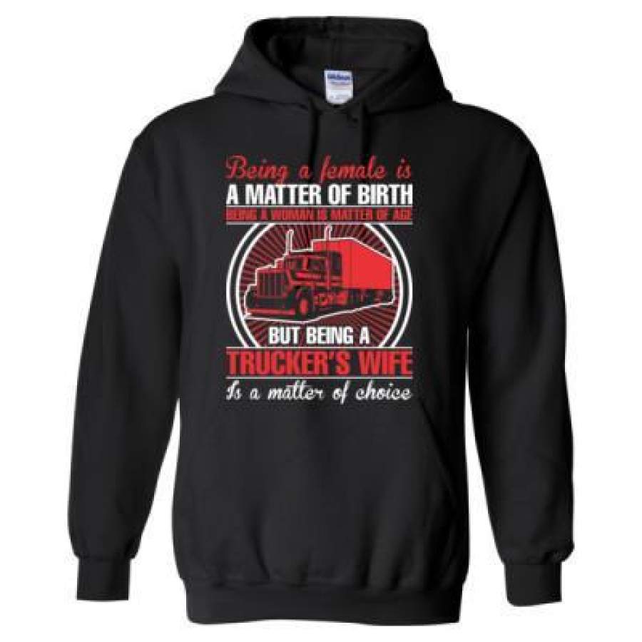 AGR Being A Female Is A Matter Of Birth Being A Woman Us Matter Of Age But Being A Truckers Wife Is A Matter Of Choice – Heavy Blend™ Hooded Sweatshirt