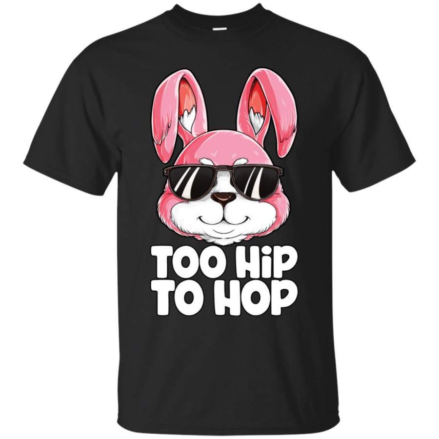 Too Hip To Hop T shirt Easter Day Bunny Tee