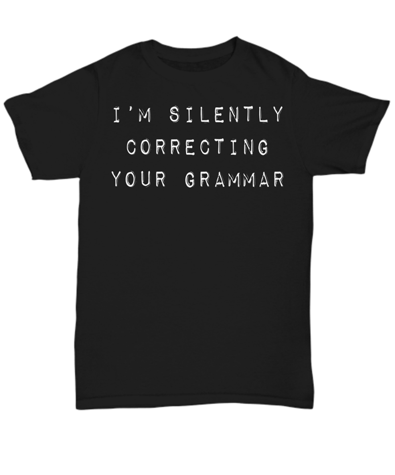 I’m Silently Correcting Your Grammar Funny Cotton T-Shirt