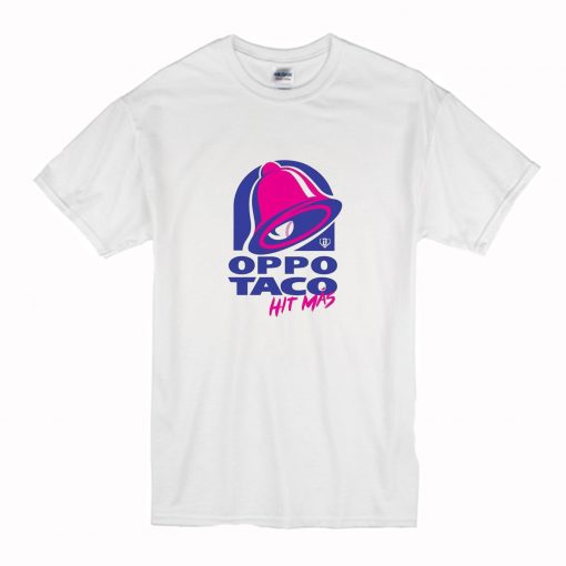 Oppo Taco Hit Mas T Shirt (Oztmu)