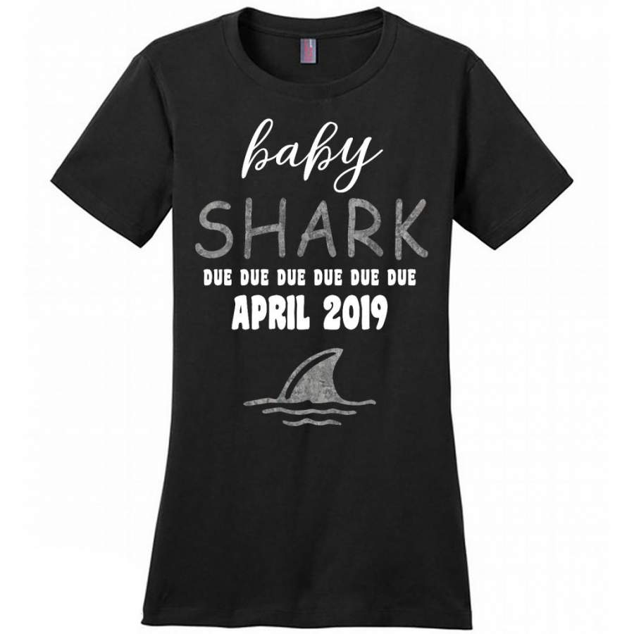 Baby Shark Due Due Due Due April  2019, Birthday Gift – District Made Women Shirt