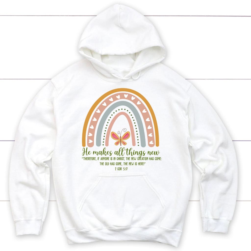 2 Corinthians 5:17 Niv He Makes All Things New Hoodie, Bible Verse Hoodies