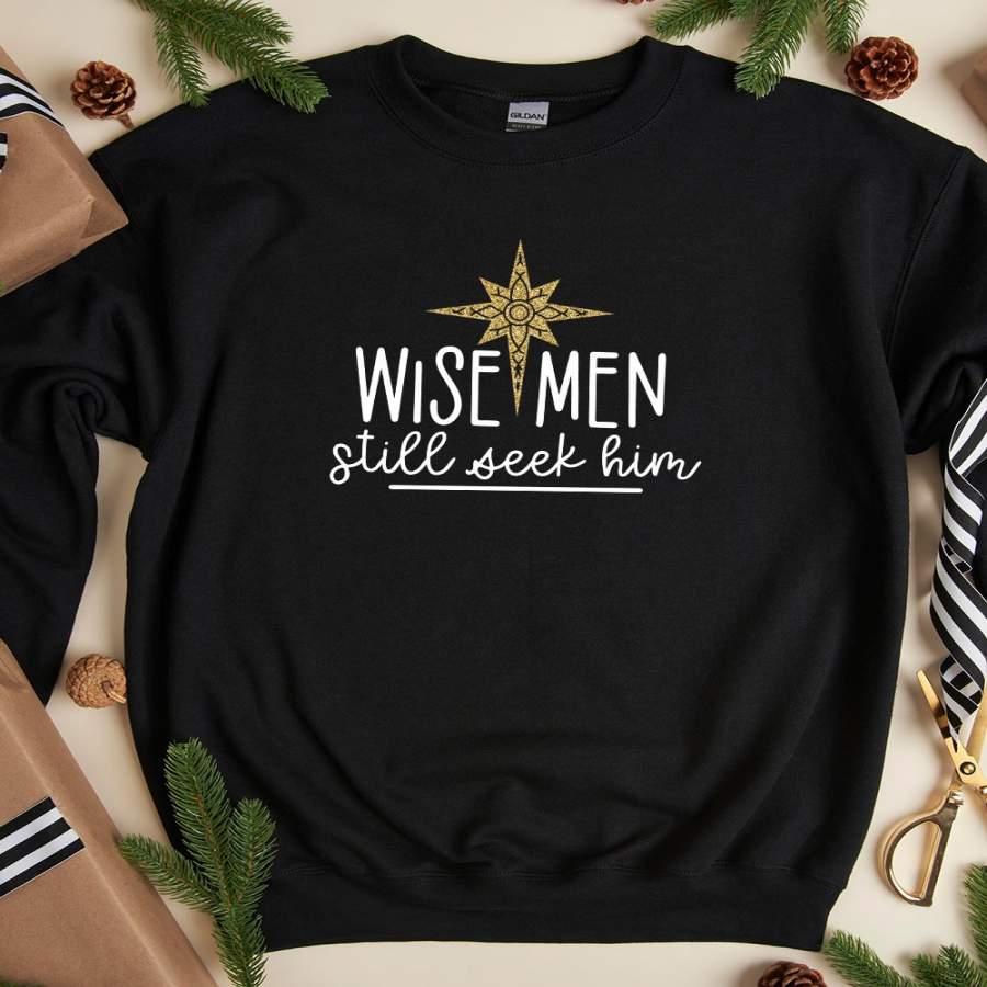 Wise Men Still Seek Him Sweatshirt or Hoodie