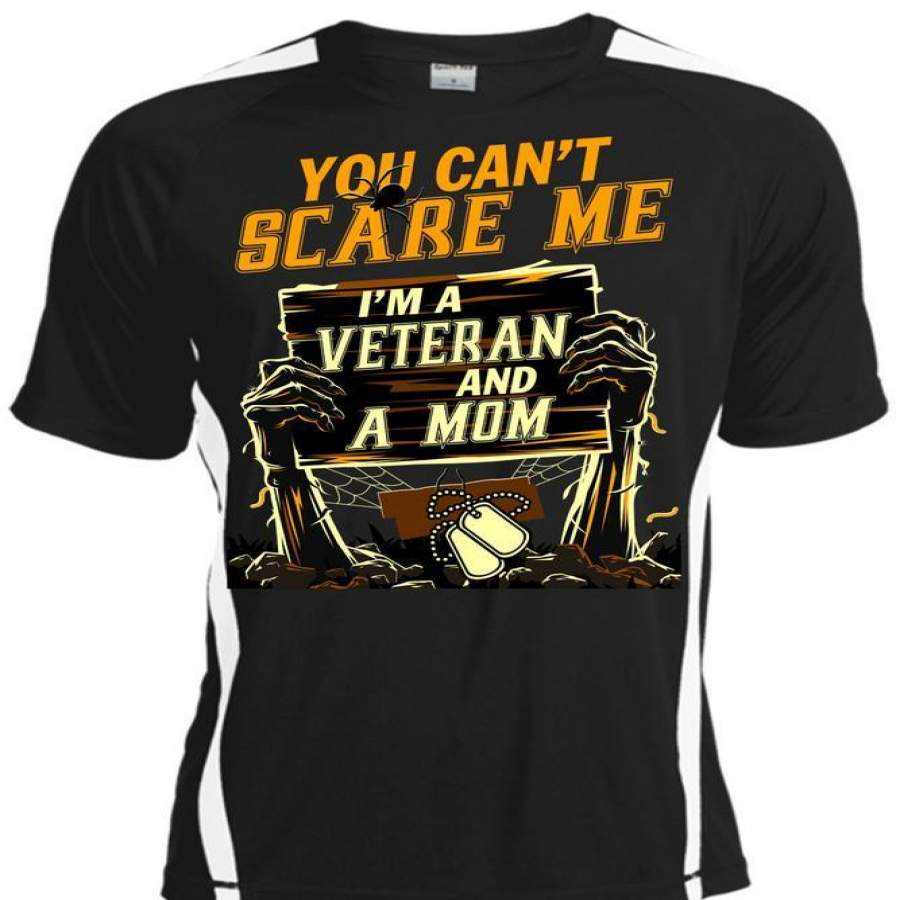 You Can’t Scare Me T Shirt, I’m A Veteran And A Mom T Shirt, Cool Shirt