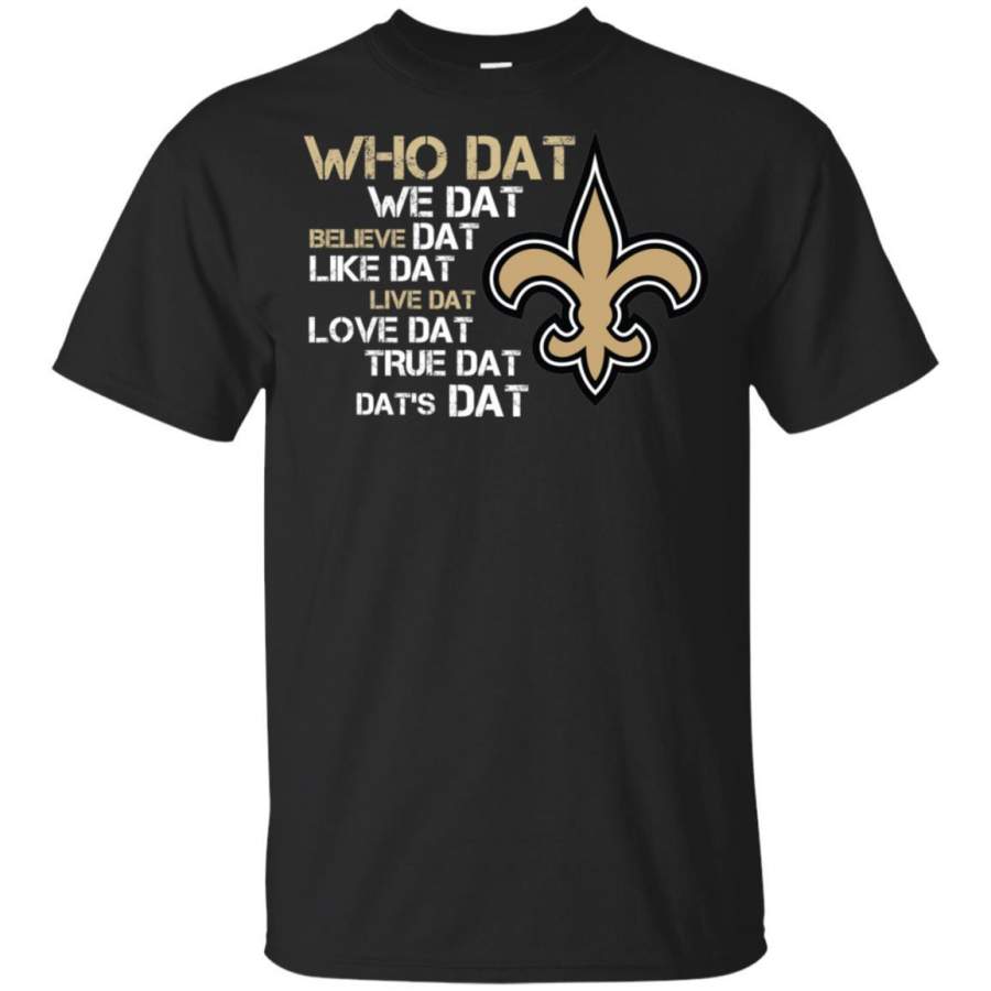 New Orleans Saints Who Dat We Dat Believe Dat Like Unisex T-Shirt