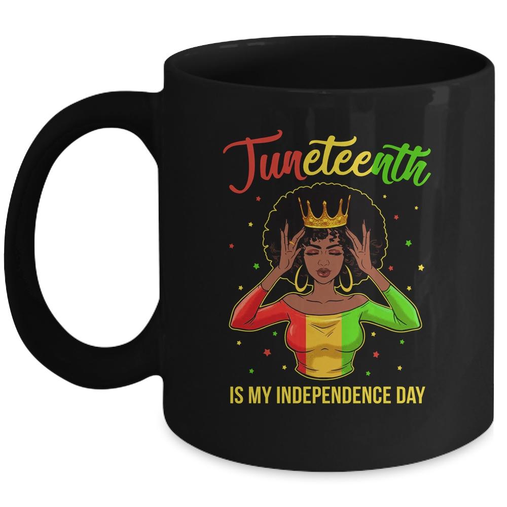 Juneteenth Is My Independence Day Black Girl Black Queen Mug