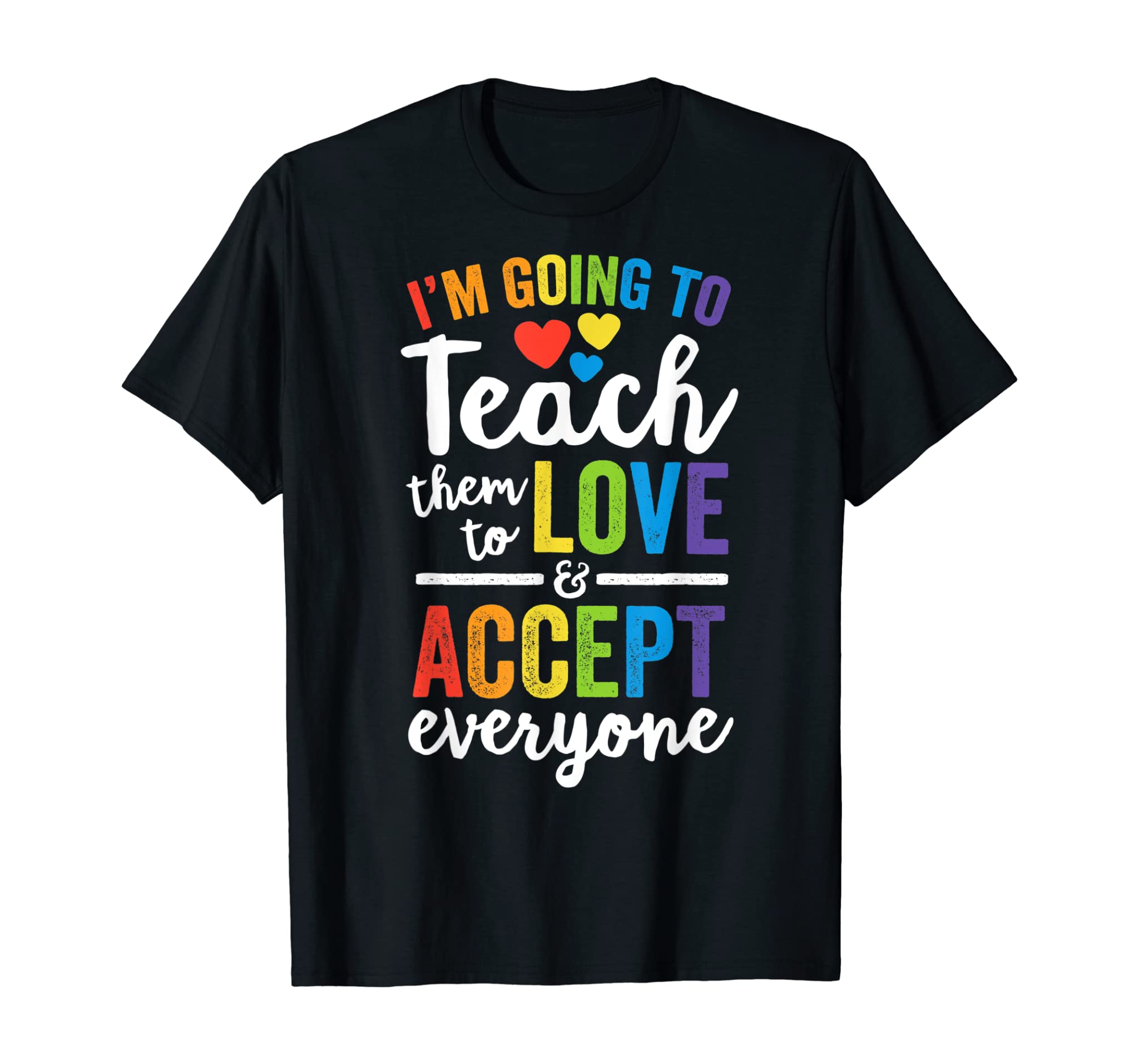 Teach Them To Love And Accept Everyone Teacher Pride LGBT T-Shirt