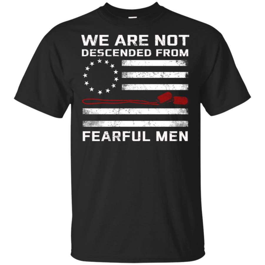 We Are Not Descened From Fearful Men Veteran T-shirt