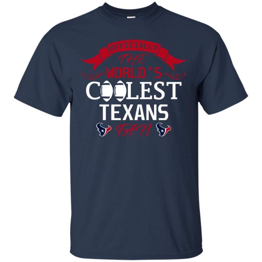 Officially The World’s Coolest Houston Texans Fan T Shirts