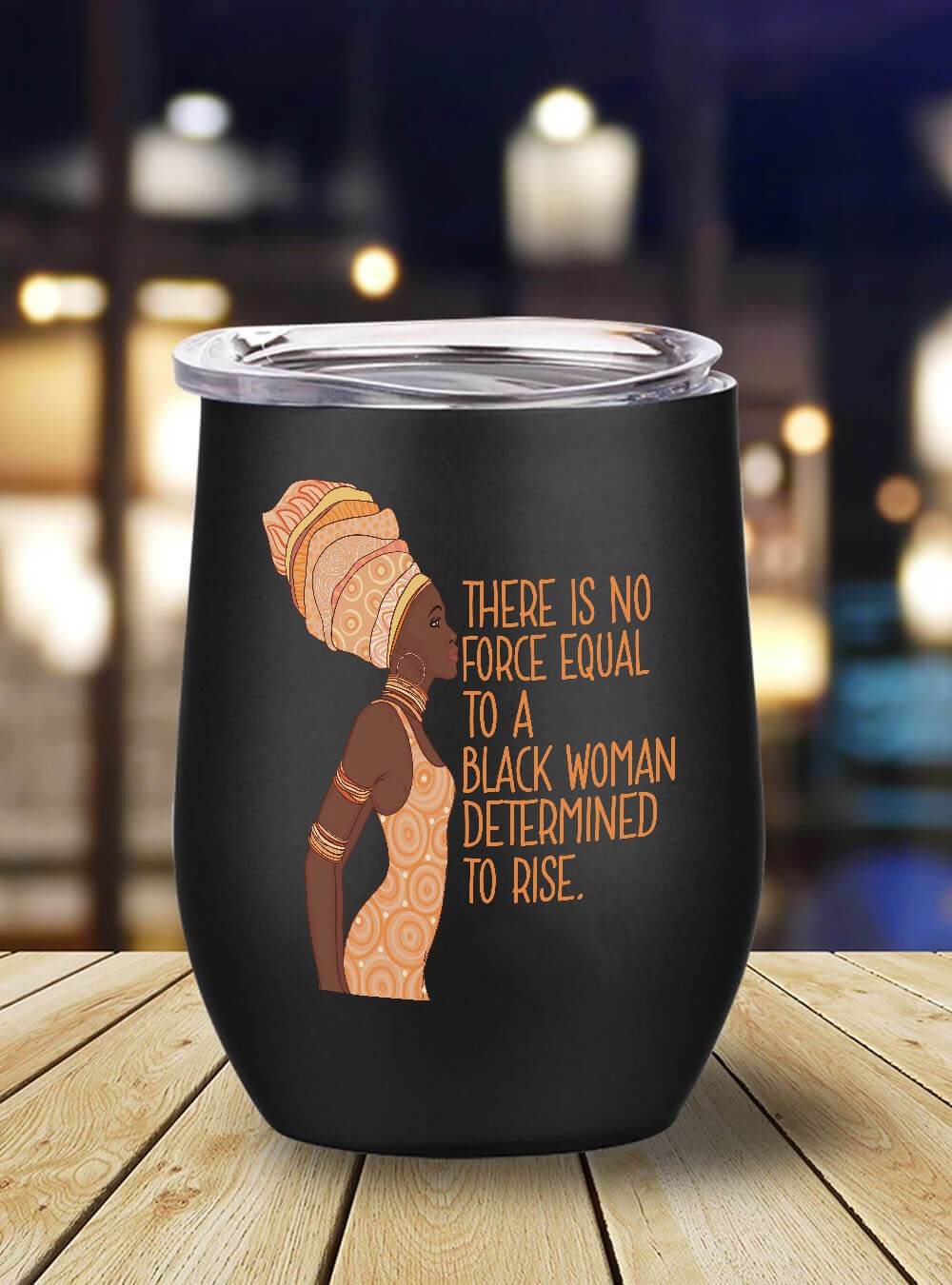 African American Tumbler There Is No Force Equal To A Black Woman Determined To Rise Stainless Steel Wine Tumbler Mug Black History Gifts BPS6441