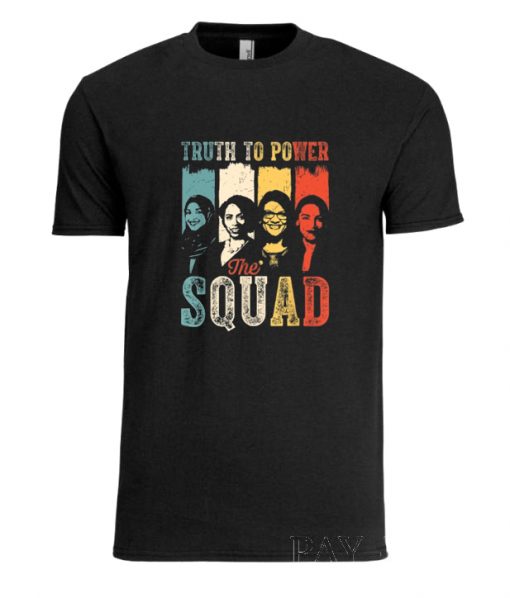 Truth To Power The Squad AOC Tlaib Ilhan Ayanna RS T Shirt