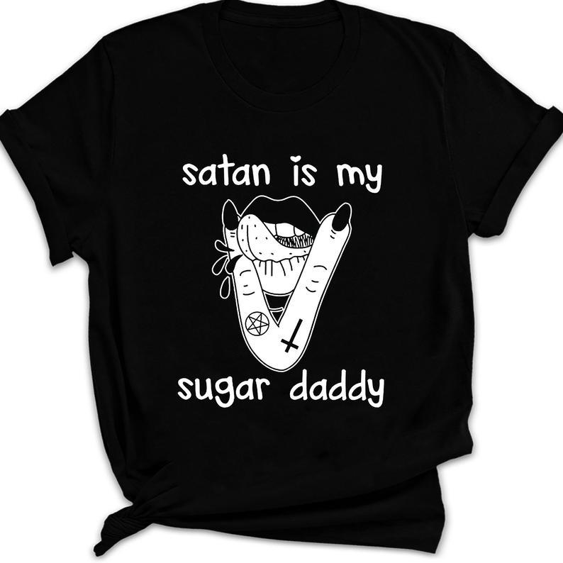 Satan Is My Sugar Daddy Awesome T Shirt Standard/Premium T-Shirt Hoodie