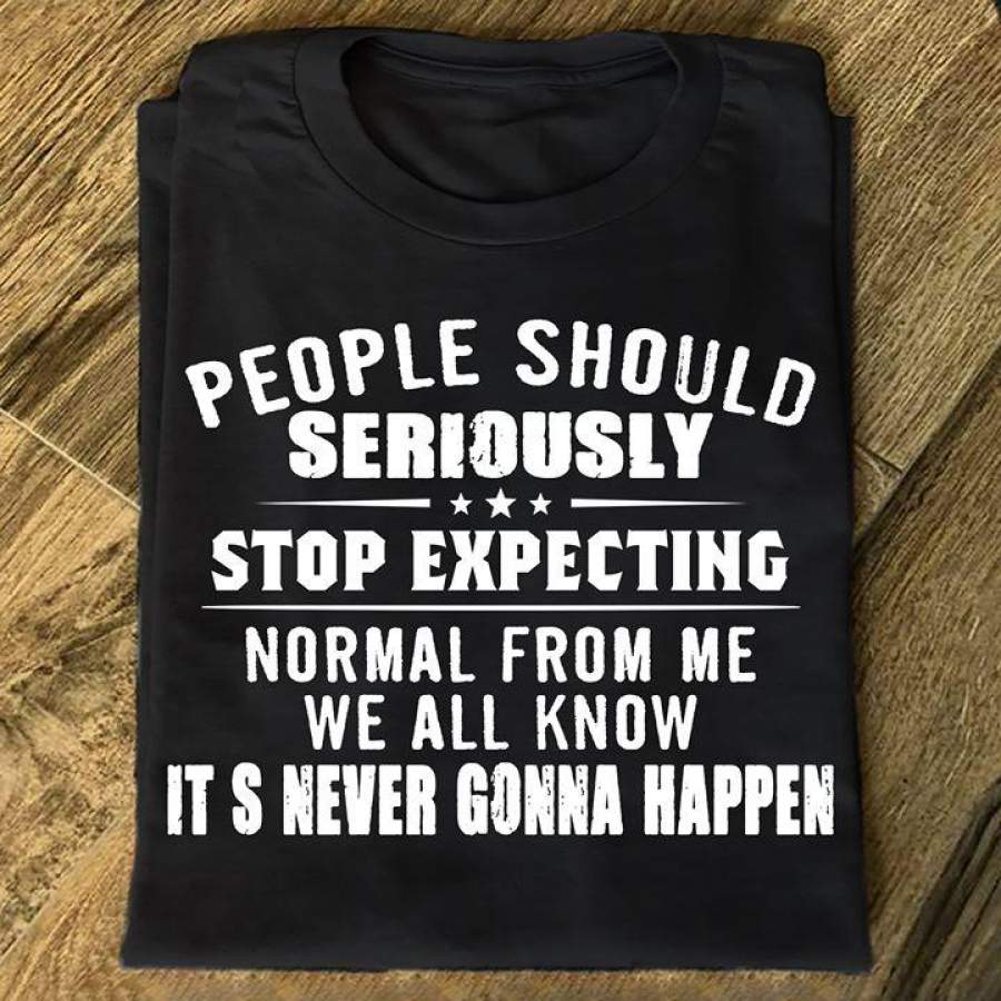 People Should Seriously Graphic Gift Idea Humor Novelty Sarcastic Funny T Shirt