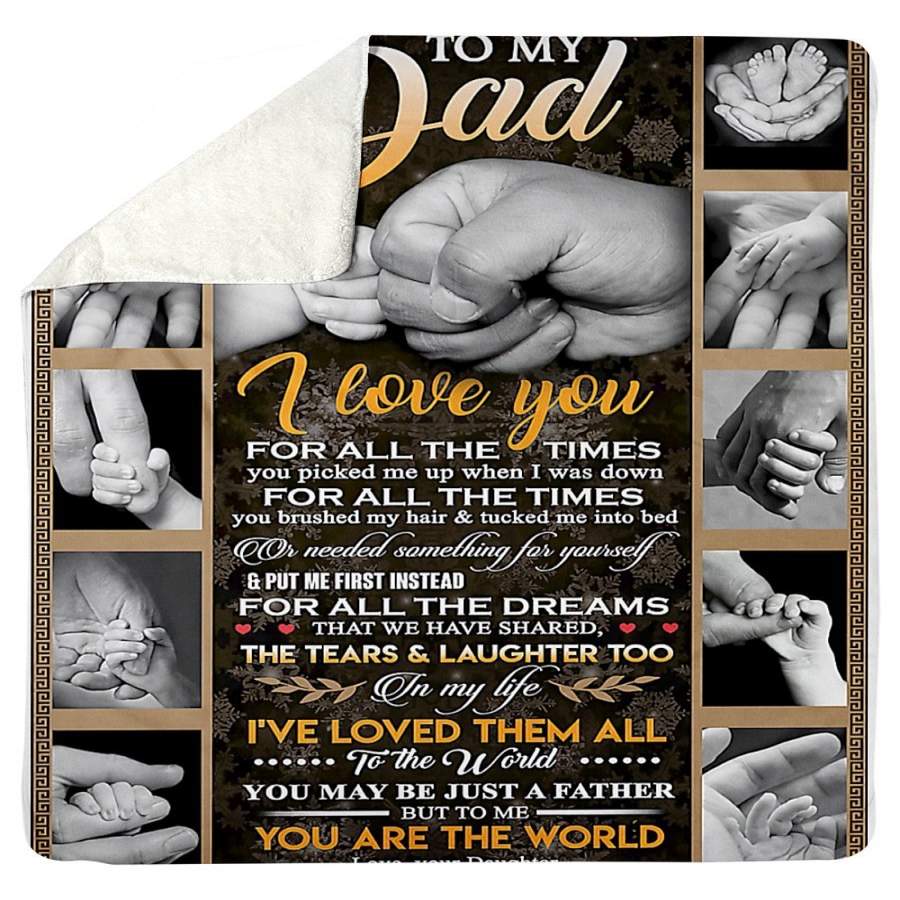 To My Dad I Love You For All The Times Gifts From Daughter Sherpa Blanket