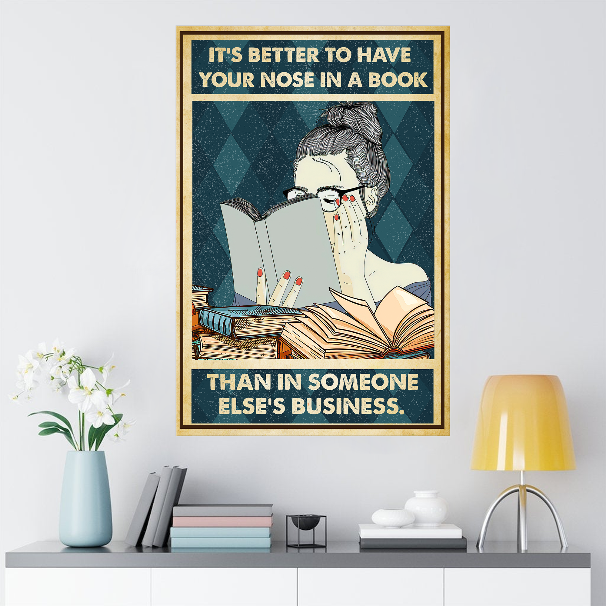 It’s Better To Have Your Nose In A Book Than In Someone Else’s Business Poster