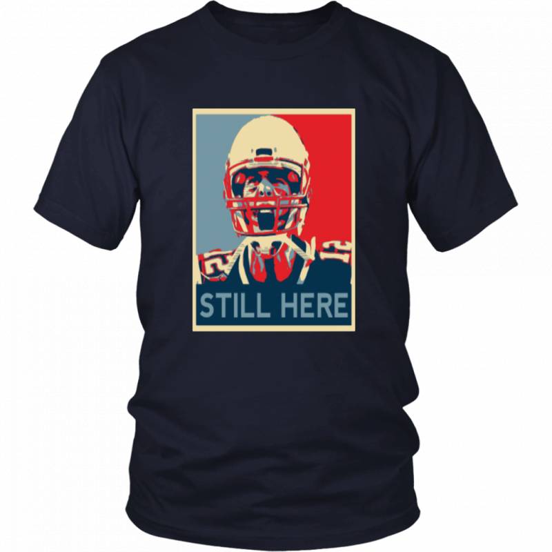 TOM BRADY STILL HERE SHIRT NEW ENGLAND PATRIOTS AFC CHAMPIONS