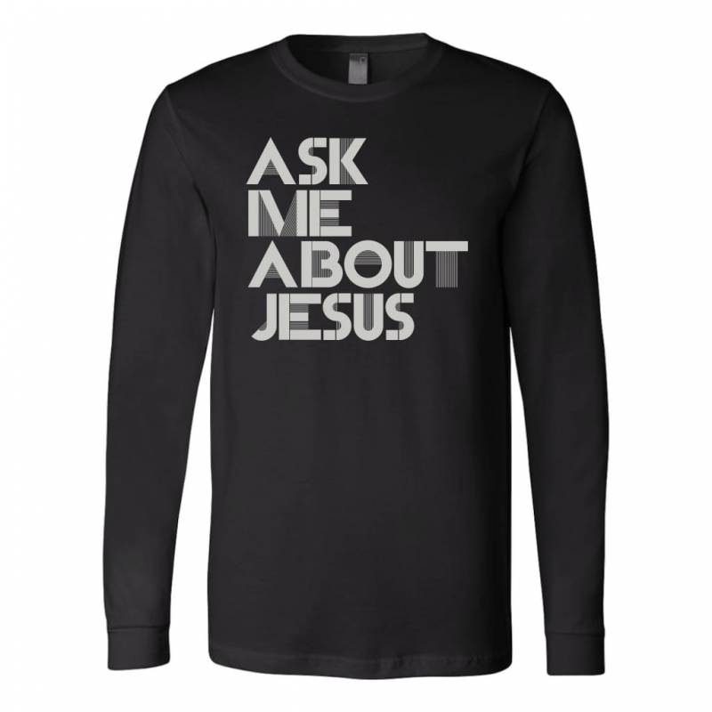 Ask me about Jesus long sleeve t-shirt | christian apparel