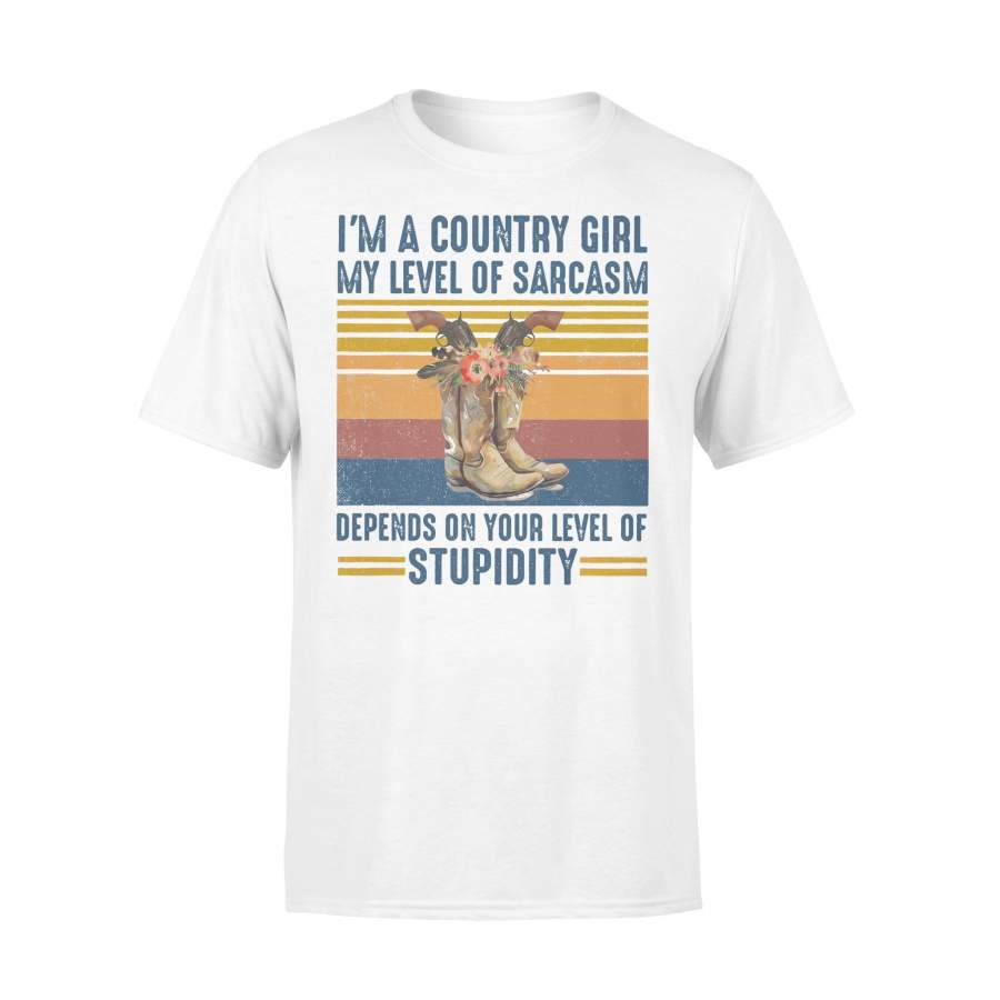 I’m A Country Girl My Level Of Sarcasm Depends On Your Level Of Stupidity Vintage T-shirt