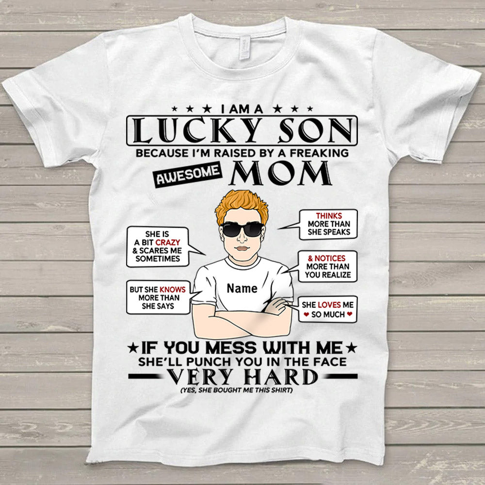 I Am A Lucky Son Because I’M Raised By A Freaking Awesome Mom Personalized T-Shirt For Son From Mom Do99