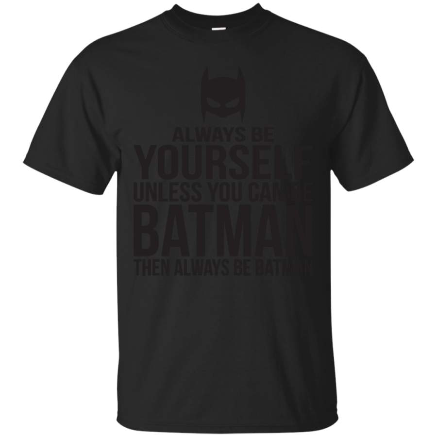 BATMAN – Always Be Batman T Shirt & Hoodie