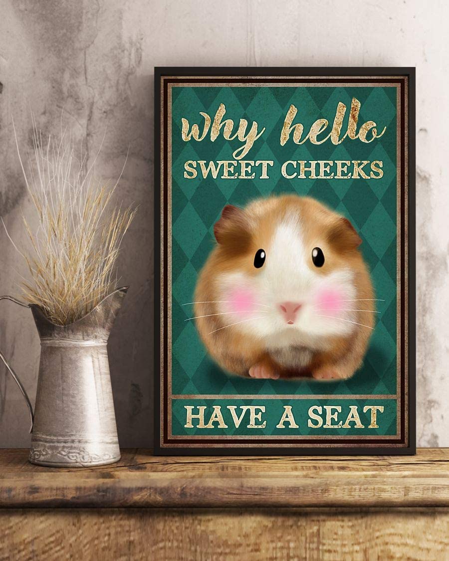 Why Hello Sweet Cheeks Have A Seat Guinea Pig Poster Perfect Ideas On Xmas Birthday Home Decor